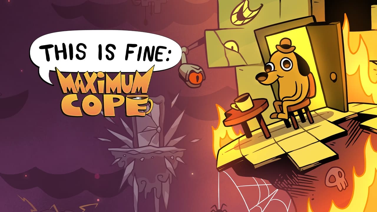This Is Fine: Maximum Cope